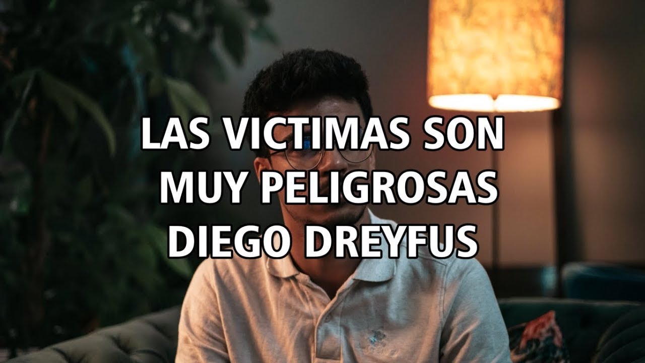 LAS VÍCTIMAS SON MUY PELIGROSAS | DIEGO DREYFUS