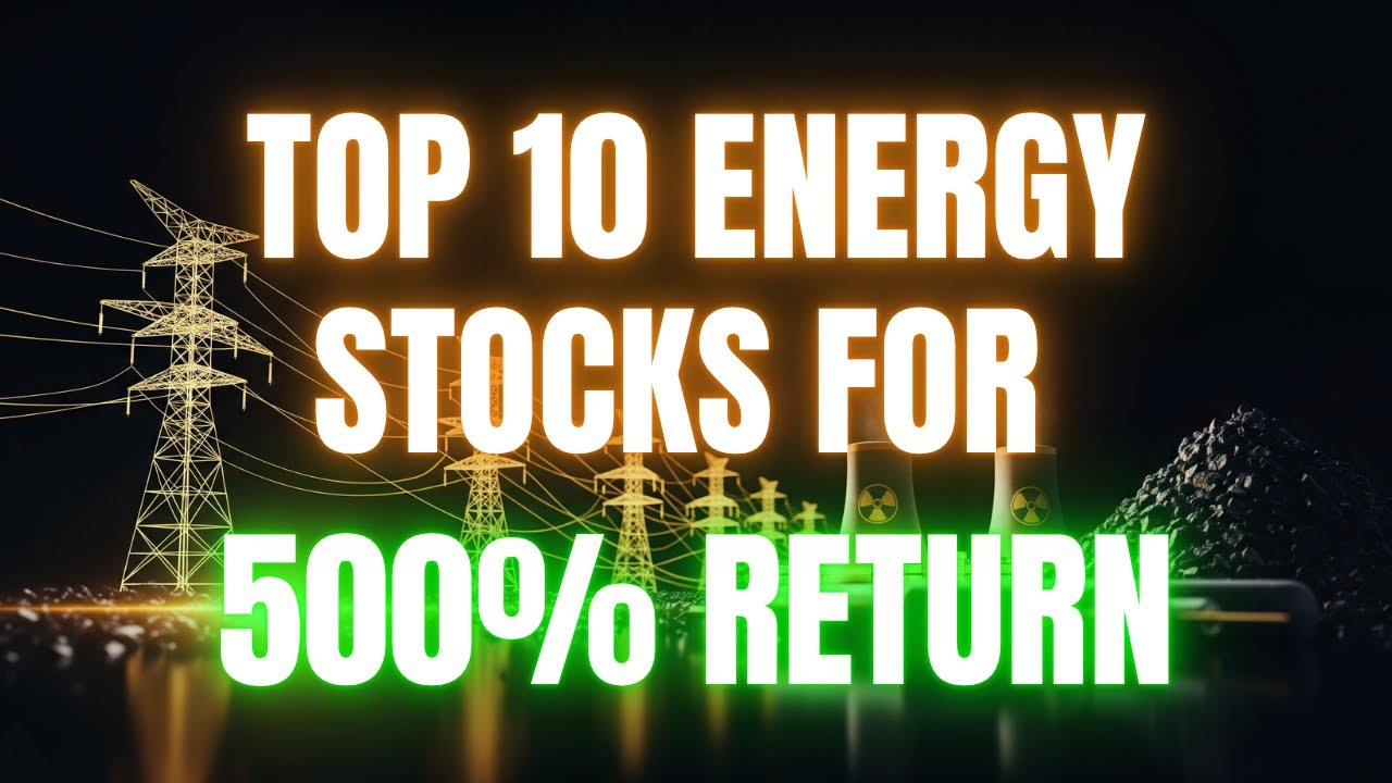 ⭐️ Energy Investing: Top 10 Energy Stocks for 500% Gain