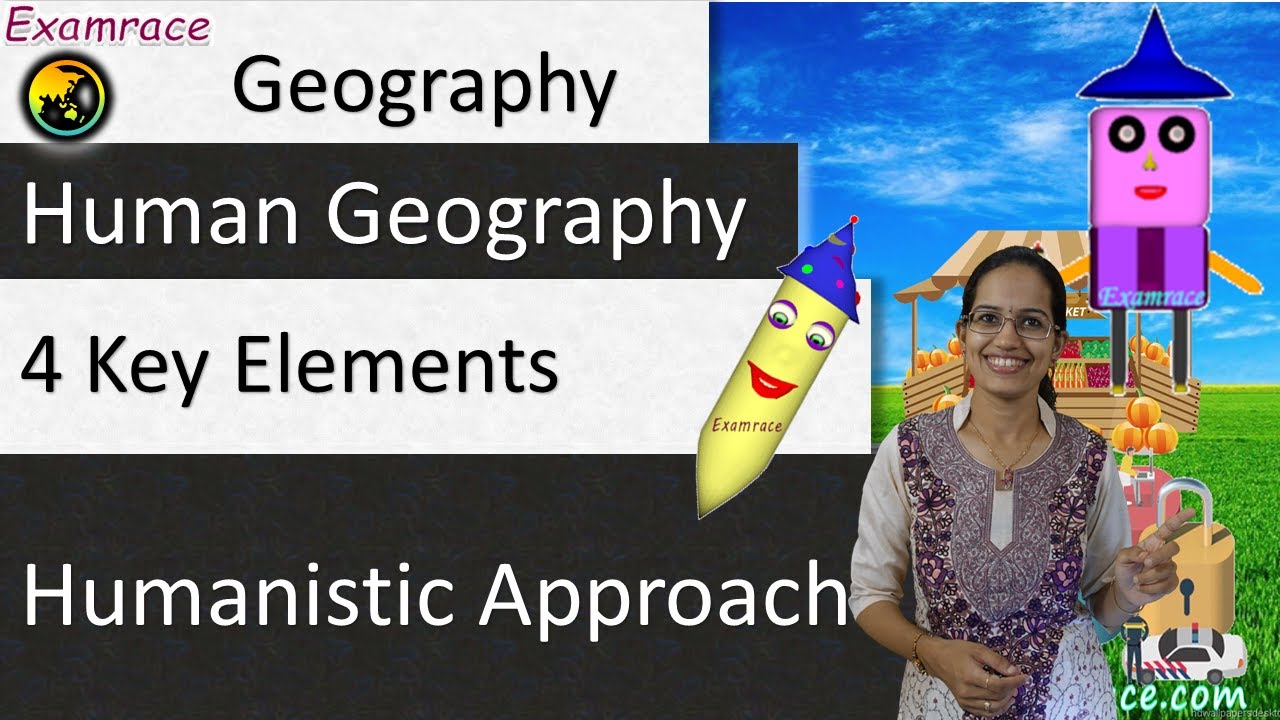 Humanistic Approach: 4 Key Elements - Perspectives in Human Geography (Dr. Manishika)