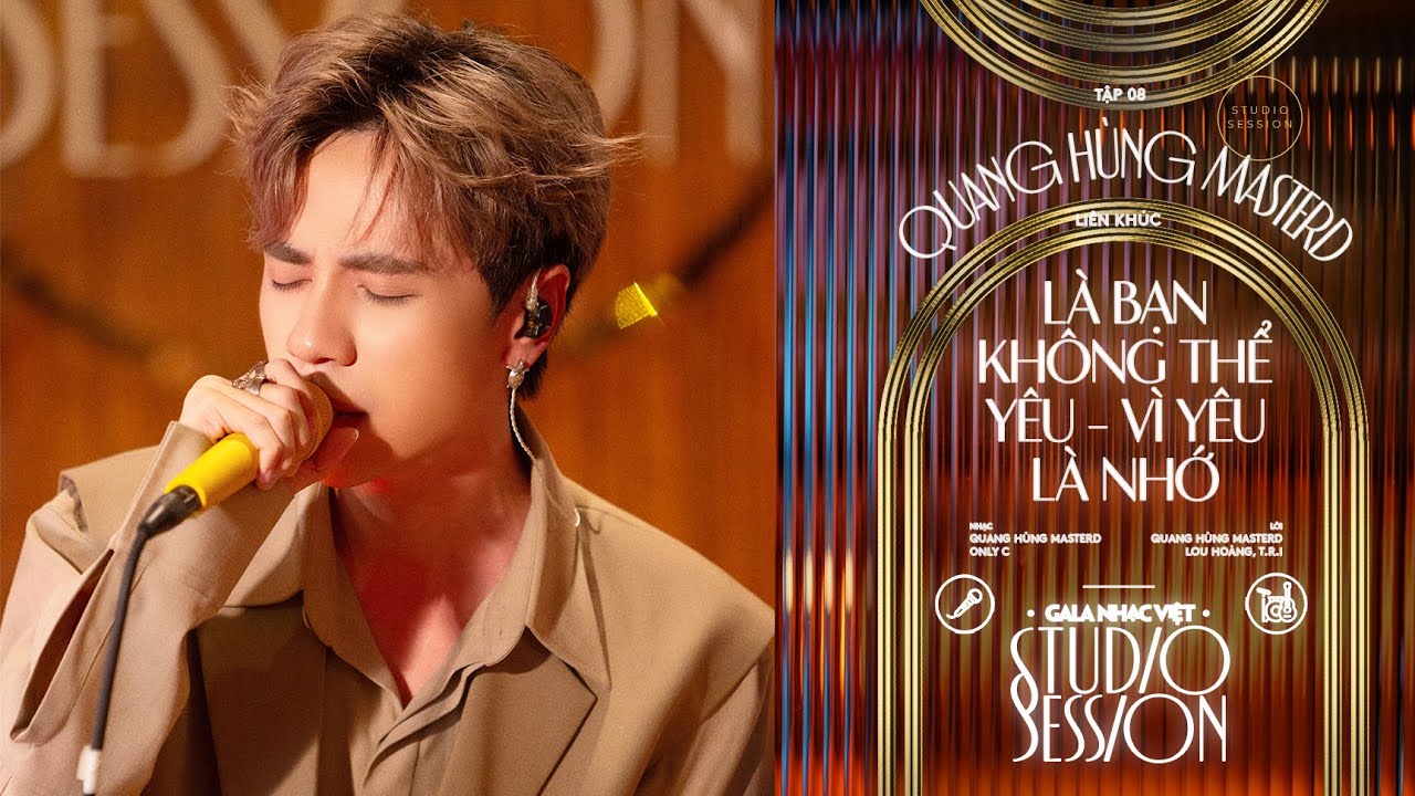 Quang Hùng MasterD - LK LÀ BẠN KHÔNG THỂ YÊU & VÌ YÊU LÀ NHỚ / Gala Nhạc Việt Studio Session (Tập 8)