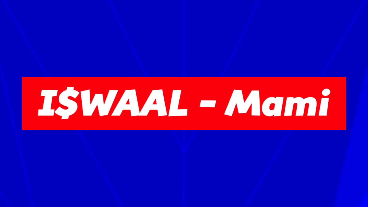 ISWAAL - Mami (Audio)