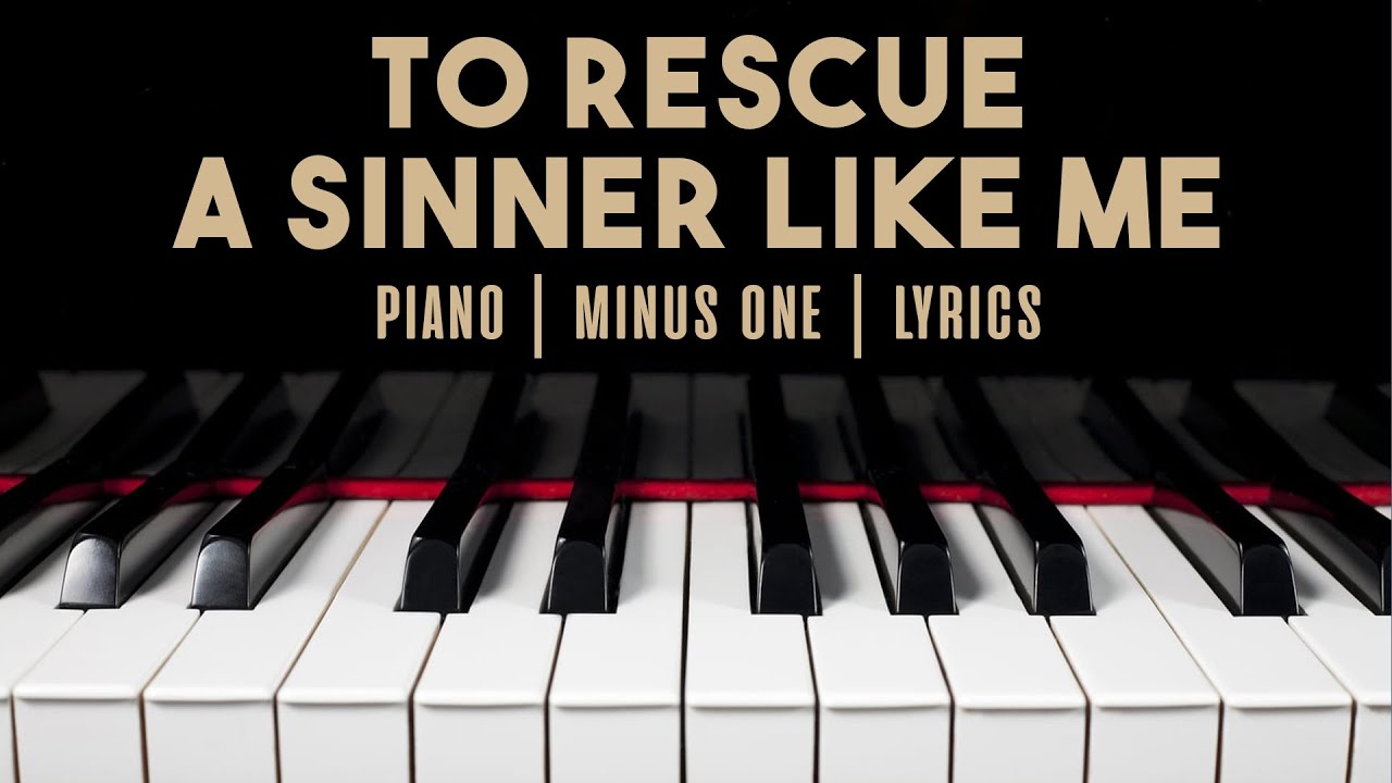 TO RESCUE A SINNER LIKE ME - Minus One