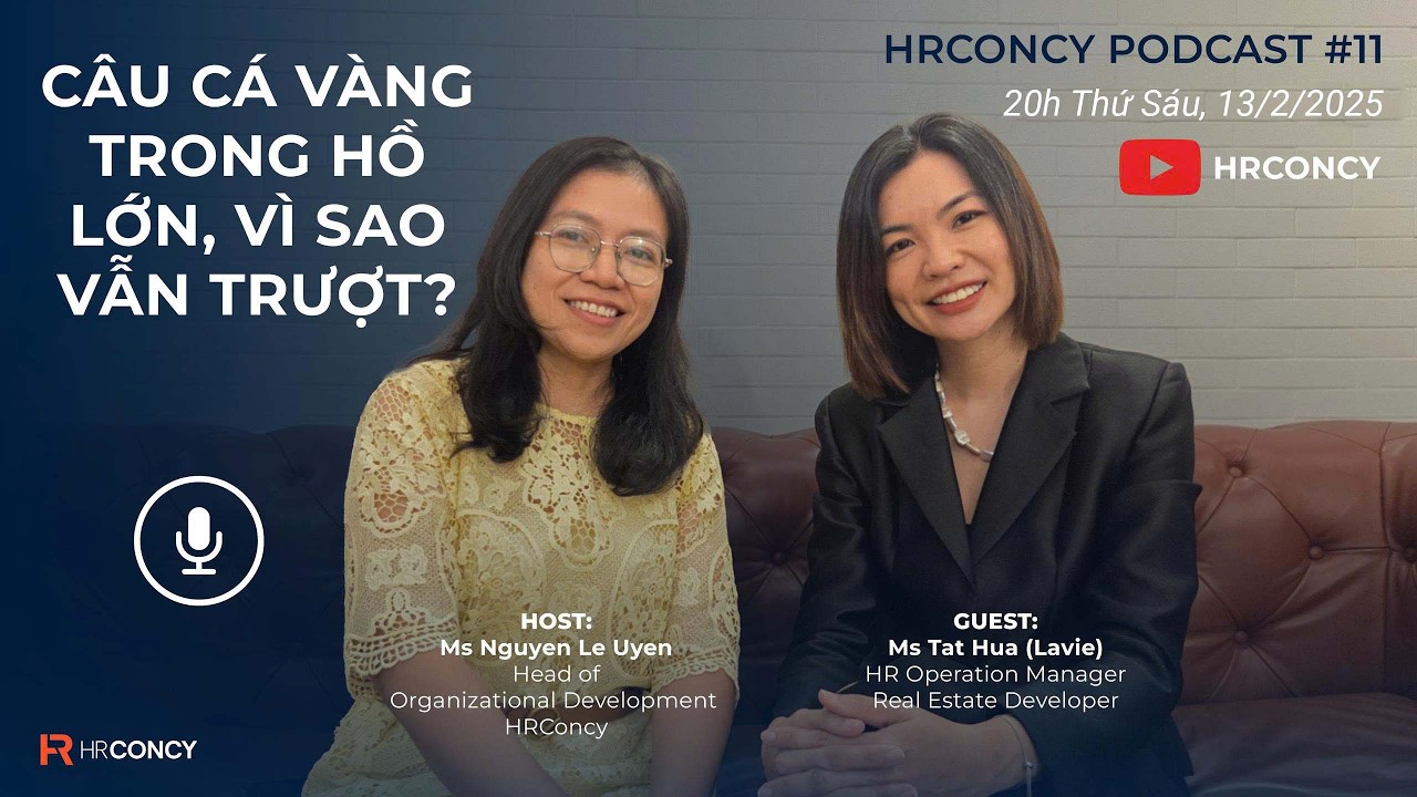 HRConcy Podcast #11CÂU CÁ VÀNG TRONG HỒ LỚN, VÌ SAO VẪN TRƯỢT?