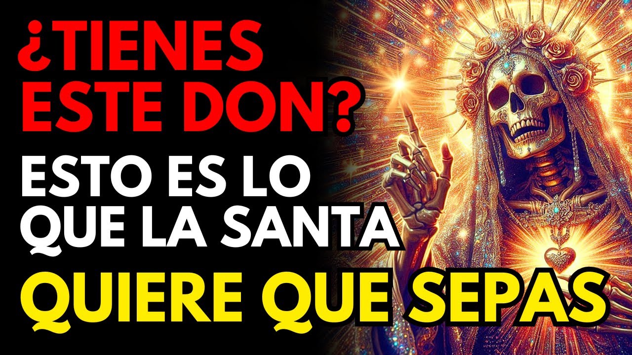 ¿Tienes este don? Esto es lo que la Santa Muerte quiere que sepas