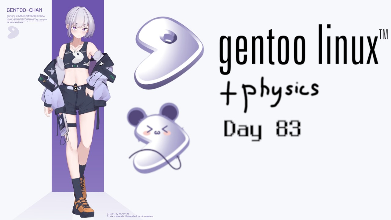Day 83 | Installing Gentoo every day until I find a girlfriend & relearn physics