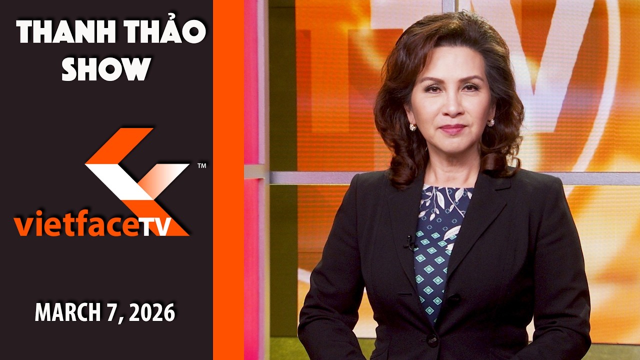 Thanh Thảo Show | March 7, 2026 | Tin Tức Tài Chánh Trong Tuần