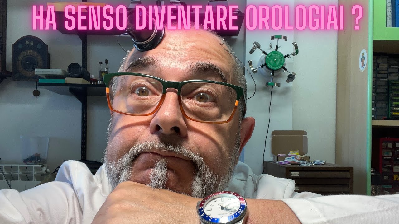 HA SENSO DIVENTARE OROLOGIAI?