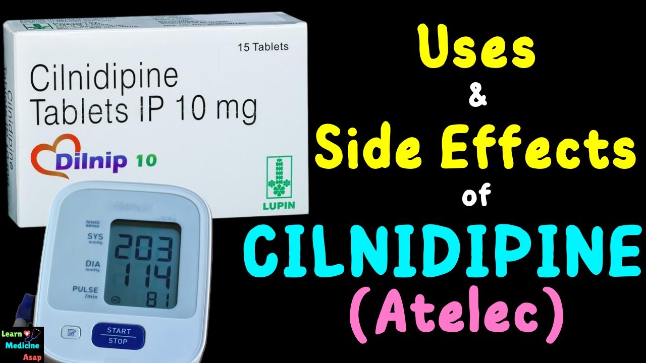 Cilnidipine (Atelec) &ndash; Uses, Side Effects, Mechanism of Action, Dosage, Interactions, Warnings