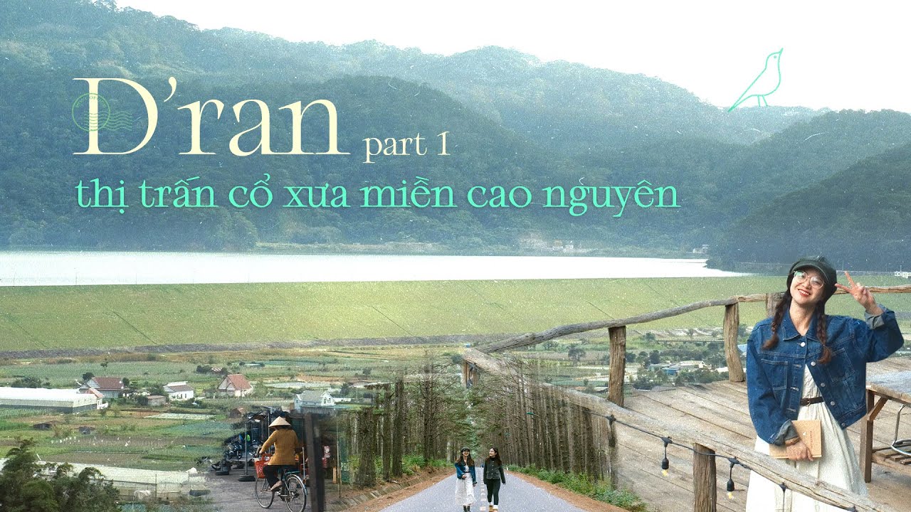 Thị trấn cổ D'ran - Đơn Dương | phần 01 | Nơi còn lưu lại những dấu ấn xưa cũ của miền cao nguyên