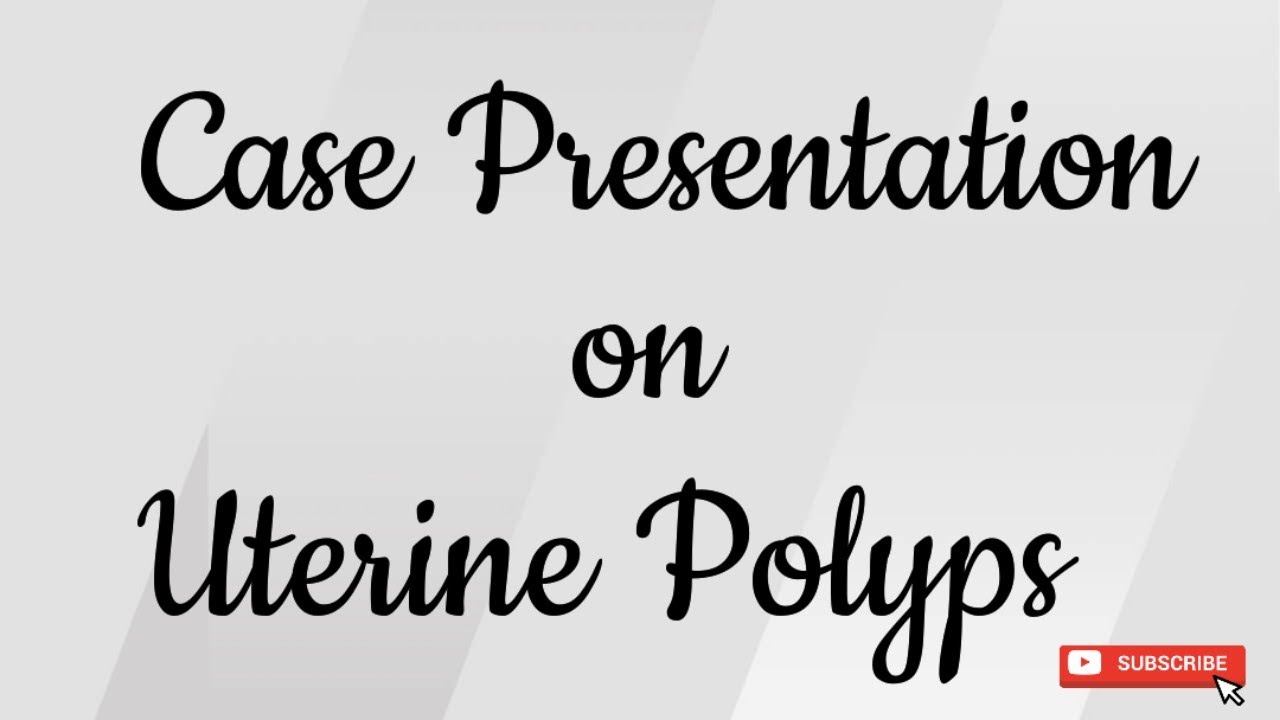 Uterine Polyps Case Presentation | GNM Nursing Students | Symptoms, Diagnosis & Treatment