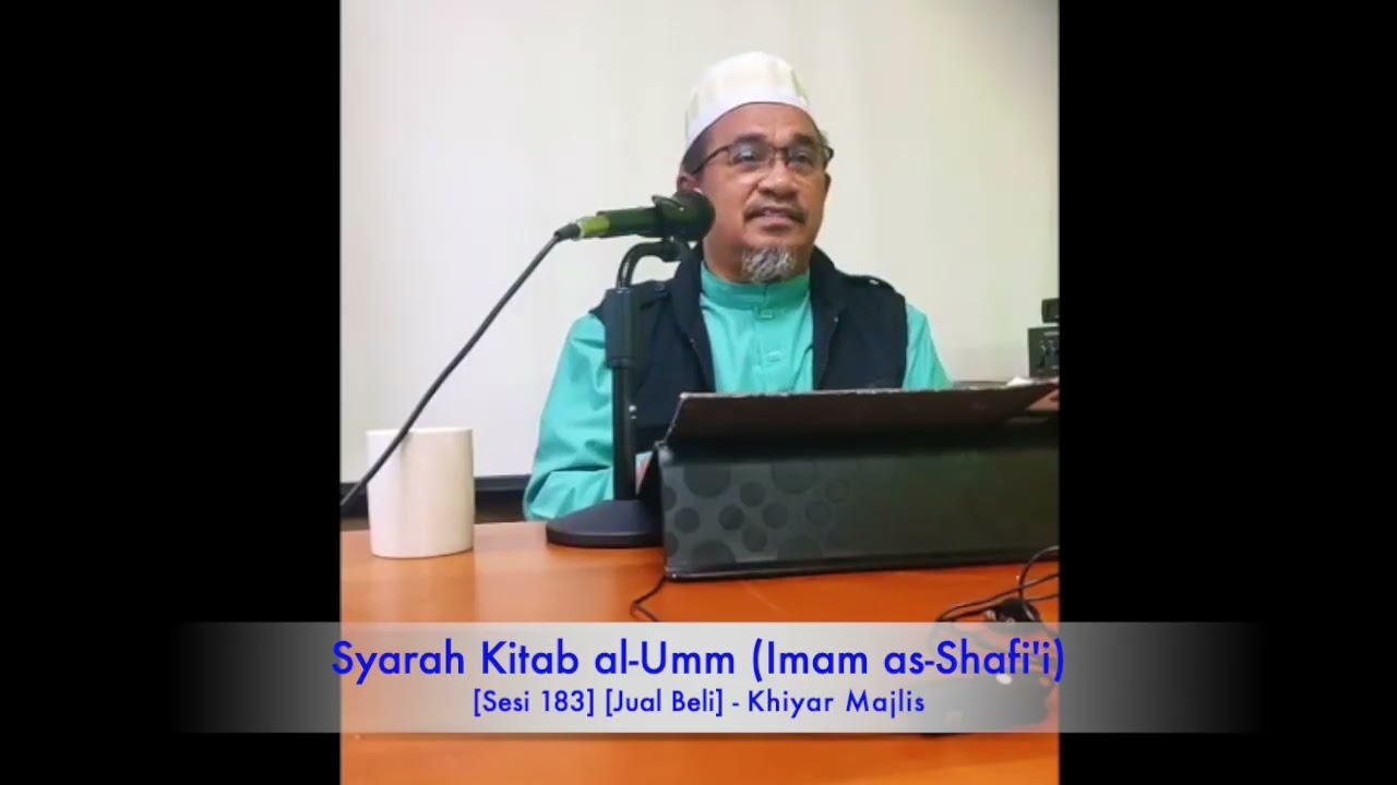 Sesi 183 -  [KITAB JUAL BELI] -  Khiyar Majlis [Kitab al-Umm]