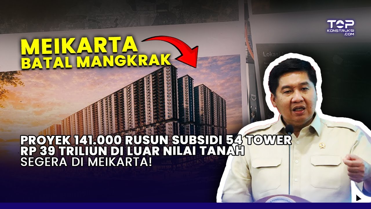 MEIKARTA Batal Mangkrak, Ada Proyek 141.000 Rusun SUBSIDI, Senilai Rp 39 Triliun ?