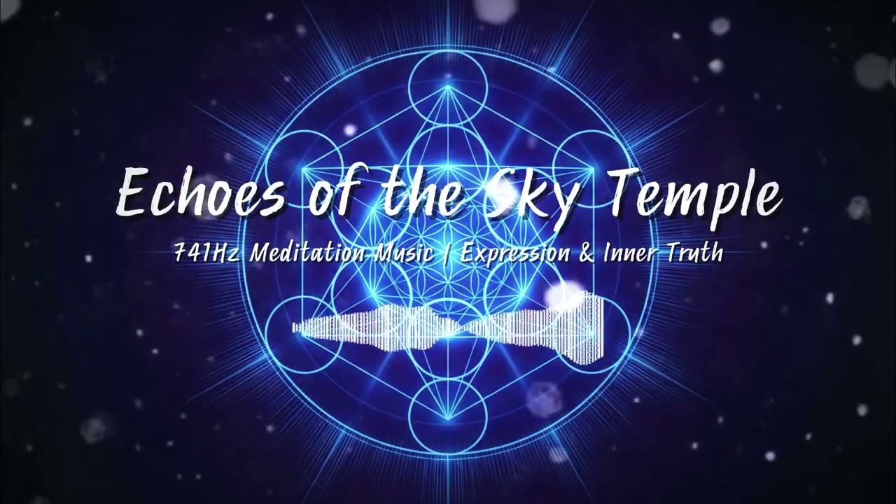 Throat Chakra – Echoes of the Sky Temple 💙 | 741Hz Meditation Music | Expression & Inner Truth