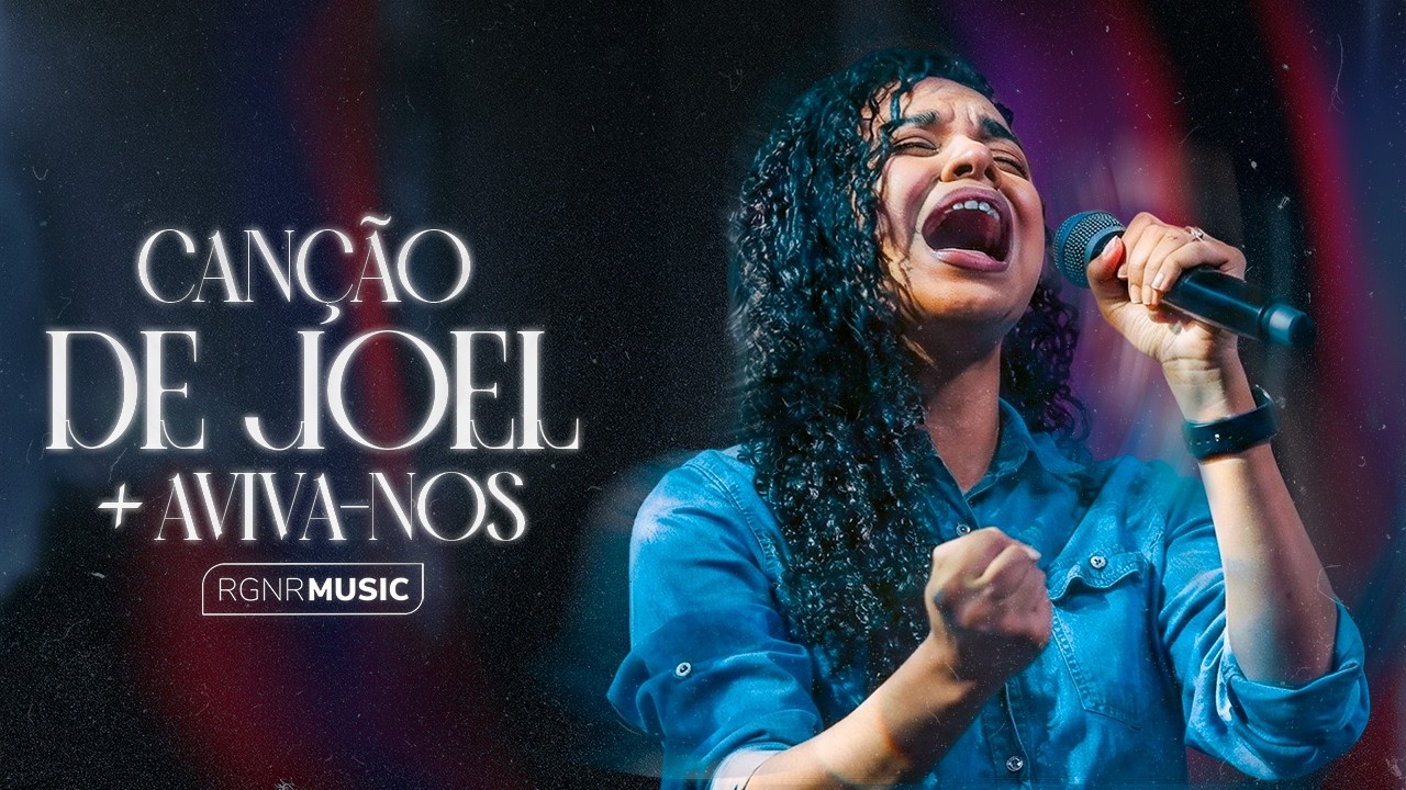 CANÇÃO DE JOEL + AVIVA-NOS | RGNR Music