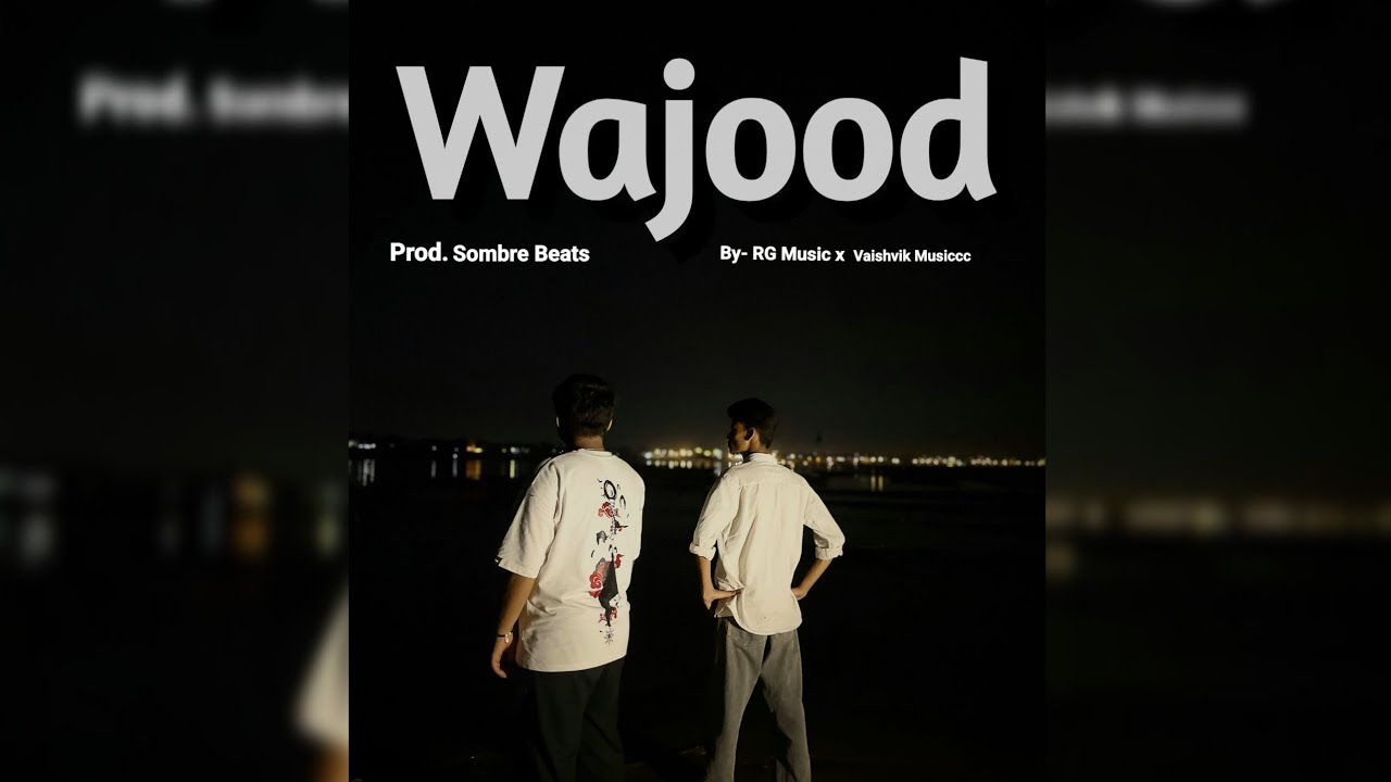 Wajood | RG Music Ft. VAISHVIK MUSIC | Music Prod. @sombrebeats