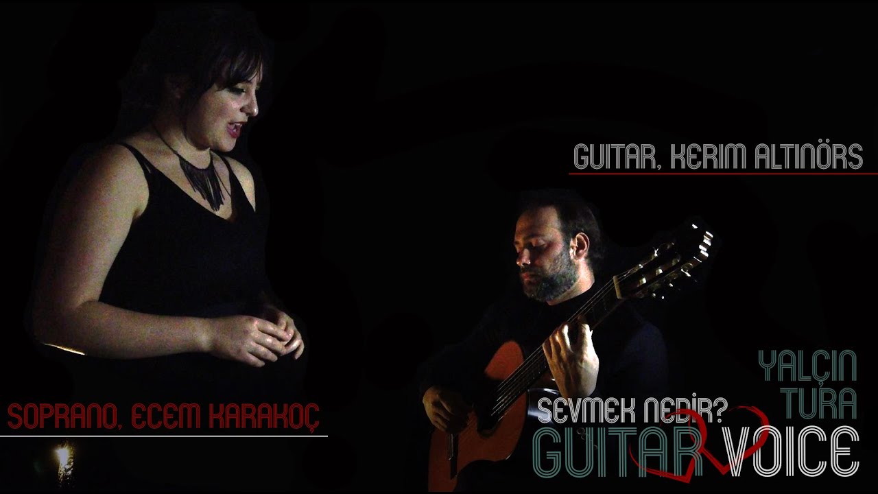Yalçın Tura - Sevmek Nedir? Soprano - Ecem Karakoç & Gitar - Kerim Altınörs