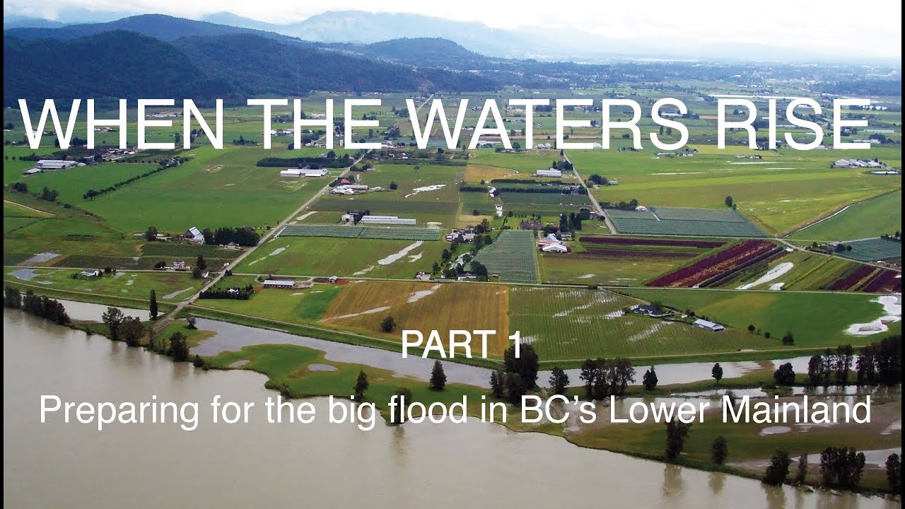 When The Waters Rise (Part 1) - Preparing for the big flood in BC's Lower Mainland