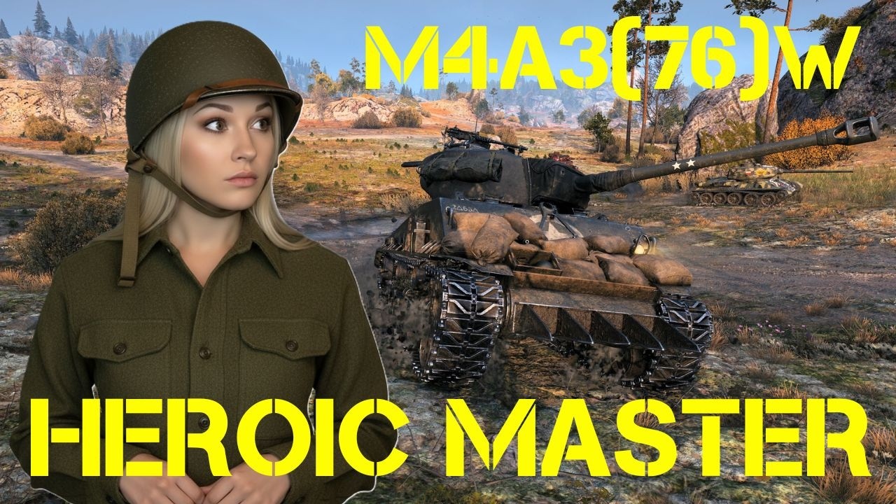 M4A3(76)W: HEROIC MASTER - World of Tanks 2.0