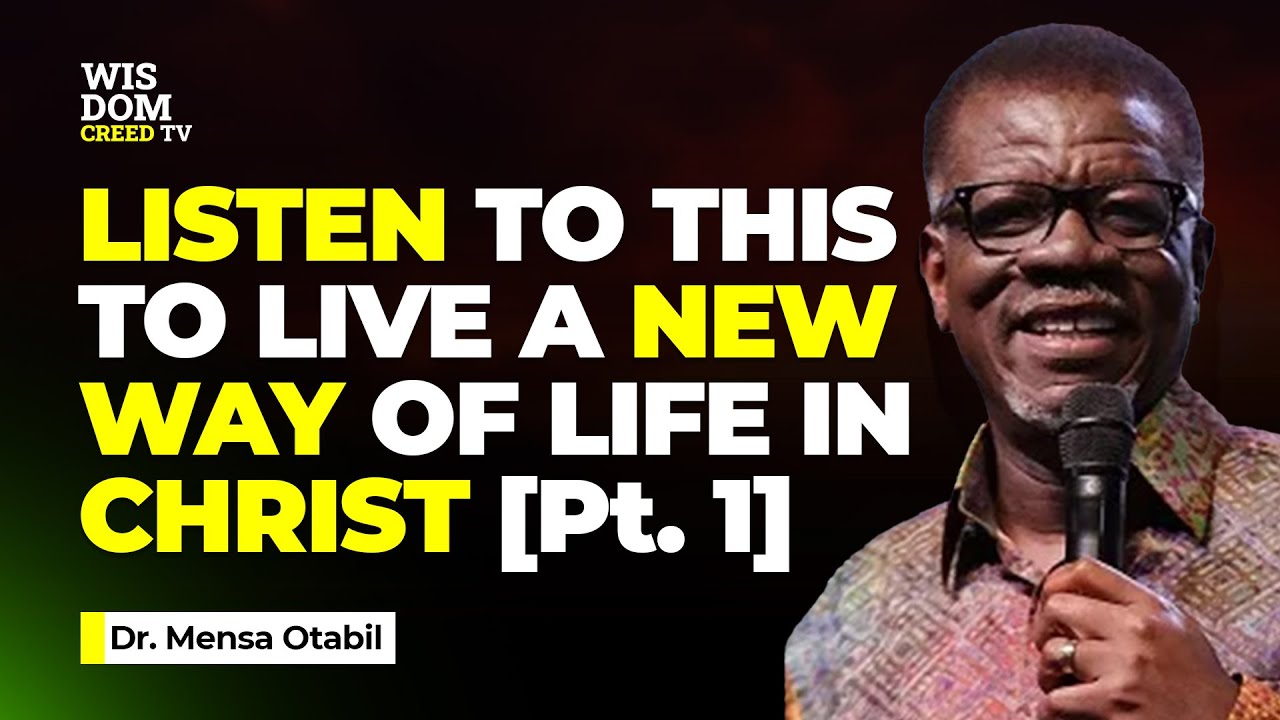 Living A New Life In Christ Jesus (Part 1) - MENSA OTABIL MESSAGES