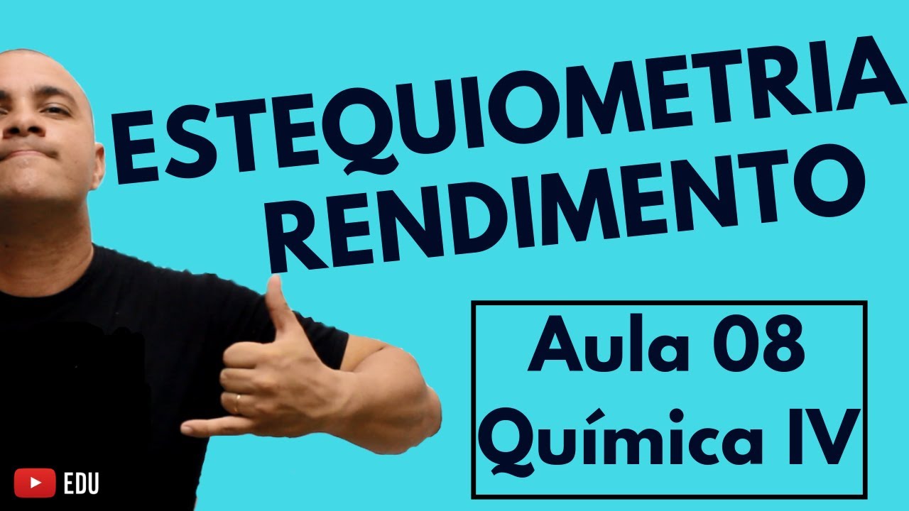 ESTEQUIOMETRIA: Rendimento da Reação (Parte 6) | Aula 08 (Química IV)