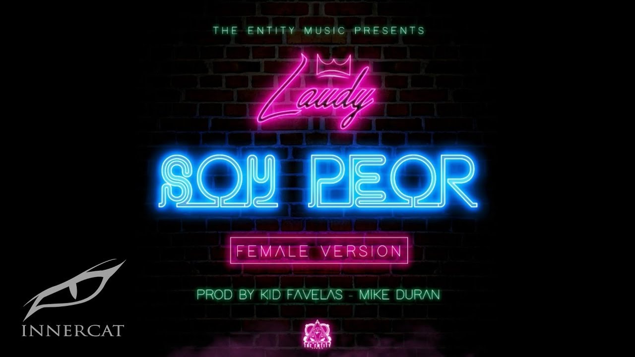 LAUDY - SOY PEOR (Female Version) [VIDEO OFICIAL]