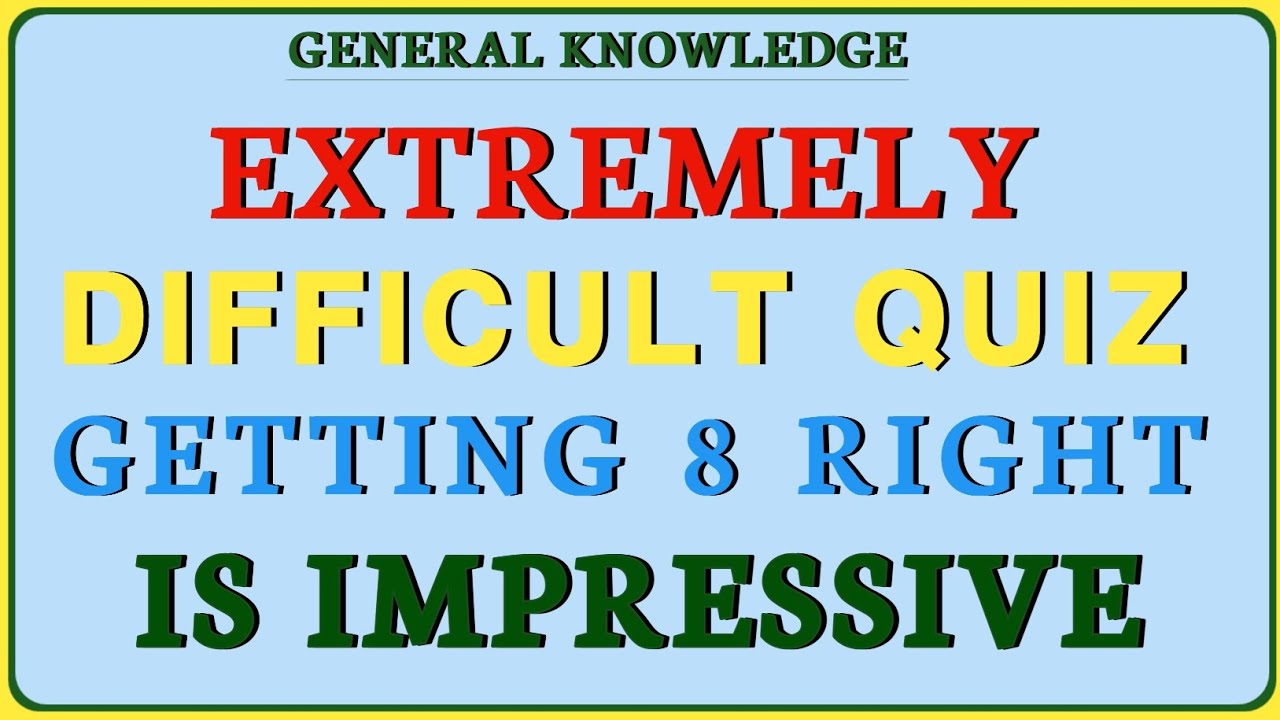 Extremely Difficult Quiz! Getting 8 Right Is Impressive  | General Knowledge!!