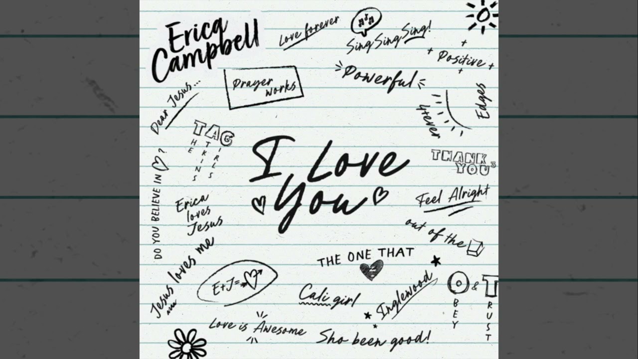 ERICA CAMPBELL - I LOVE YOU - 10 Do You Believe In Love?
