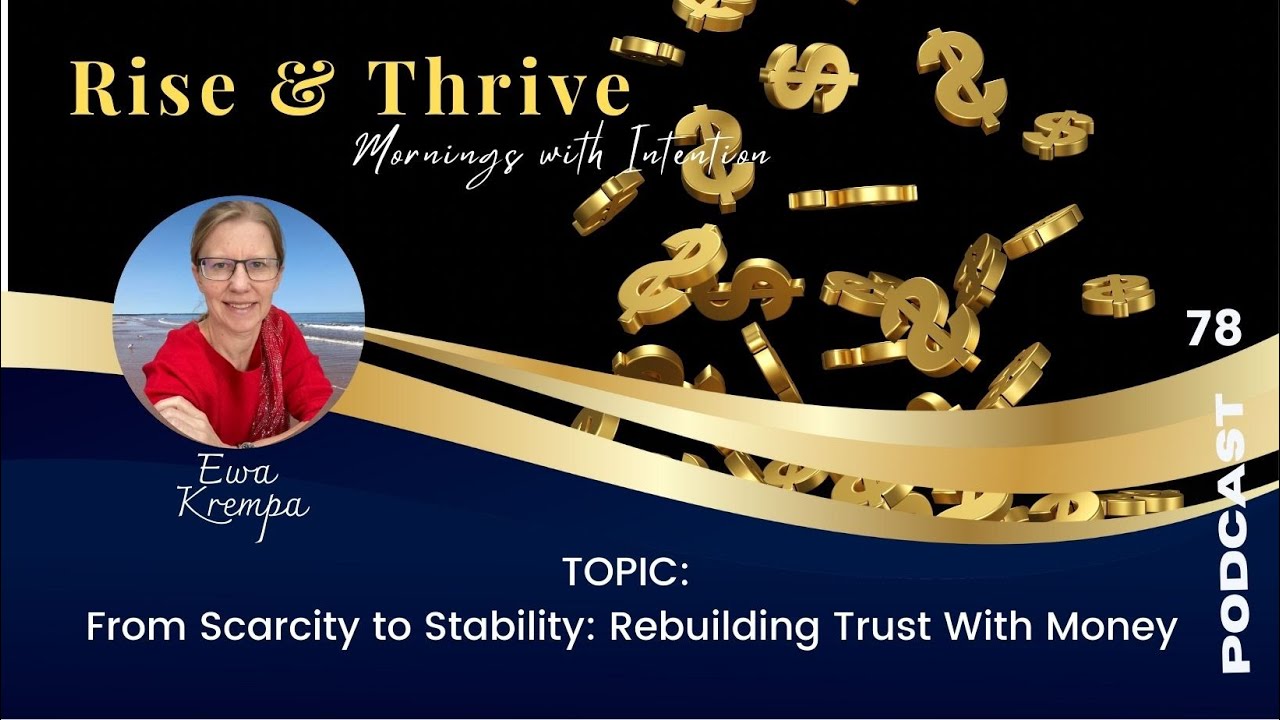 EPISODE 78 : From Scarcity to Stability: Rebuilding Trust With Money