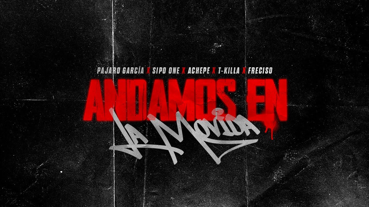 Andamos En La Movida - Pajaro Garcia x @SipoOneOficial x @ACHEPEtv  TKilla x @frecisoBeat Sadrack