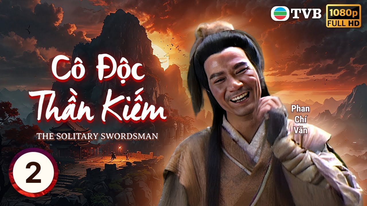 Phim TVB Cô Độc Thần Kiếm ( The Solitary Swordsman)2/20 |Phan Chí Văn |Doãn Thiên Chiếu| 1991