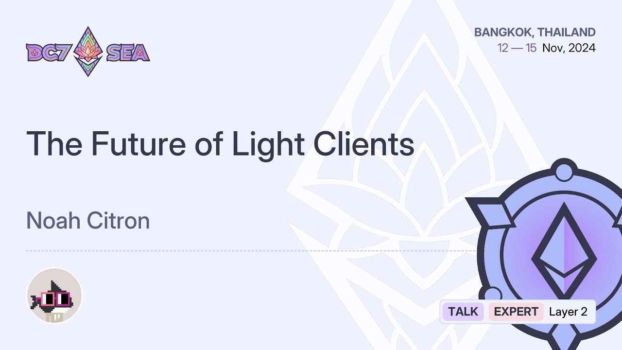The Future of Light Clients by Noah Citron | Devcon SEA