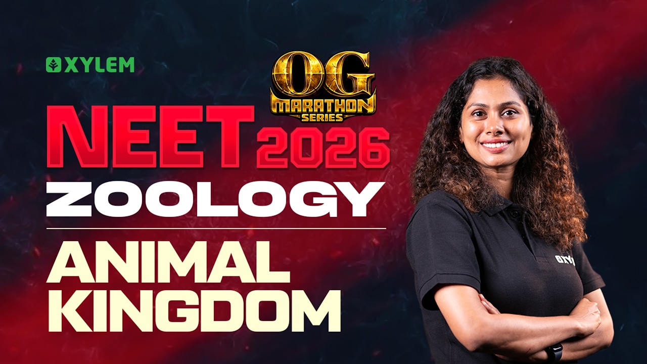 NEET 2026 Zoology - ANIMAL KINGDOM | Xylem NEET