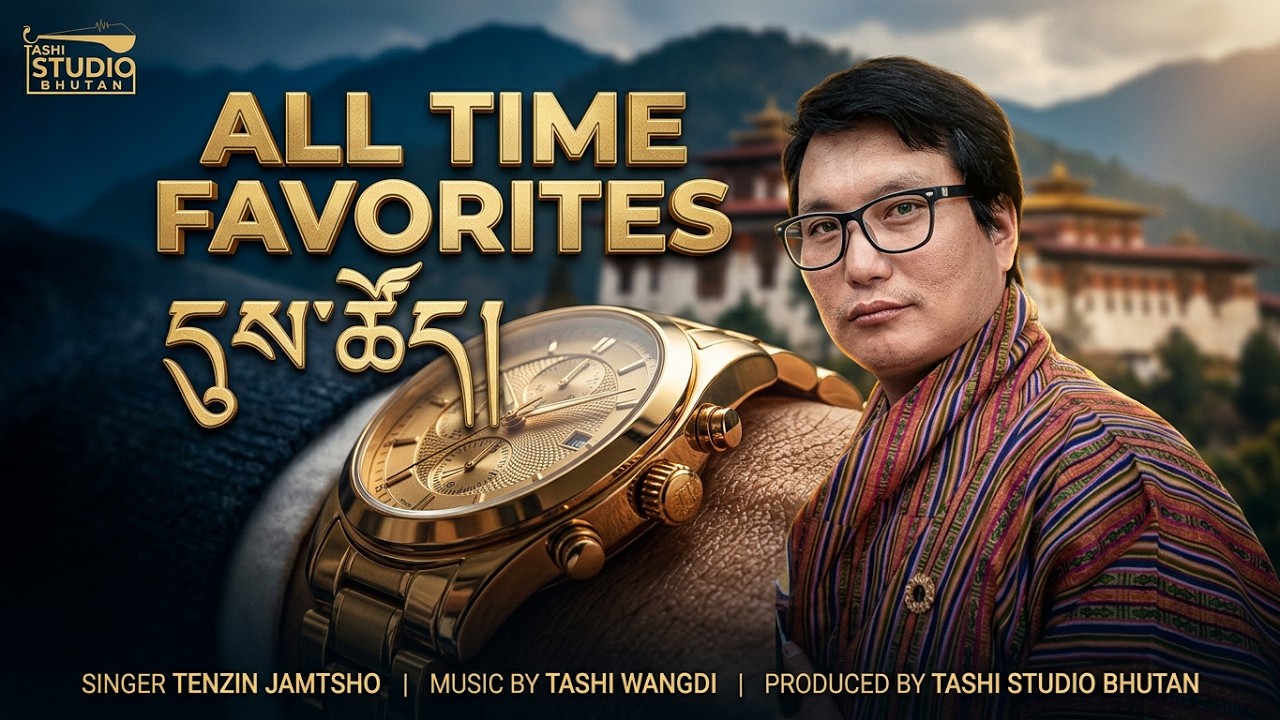 All time favorite songs of Tenzin Jamtsho