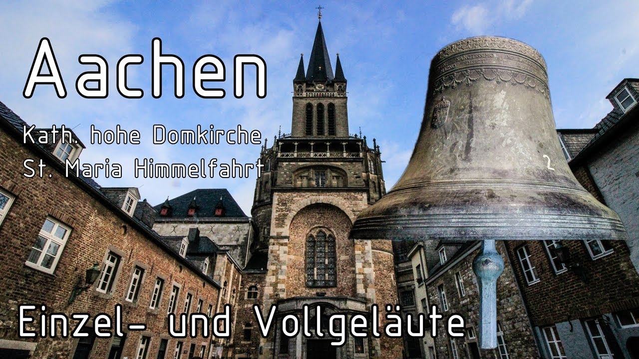AACHEN (D), kath. hohe Domkirche St. Maria Himmelfahrt -  Einzel- und Vollgeläute -