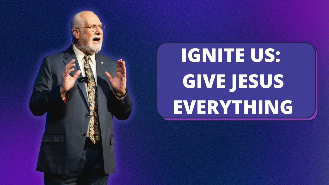 Ignite Us: Give Jesus Everything