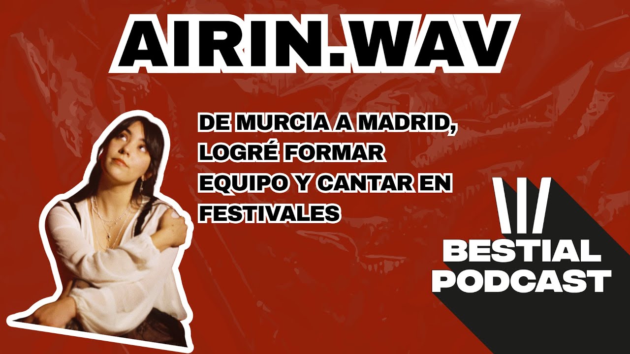 EP #14 Airin.wav: Mi nuevo EP, canté en festivales en casa, encontré mi sonido y firmé con un label