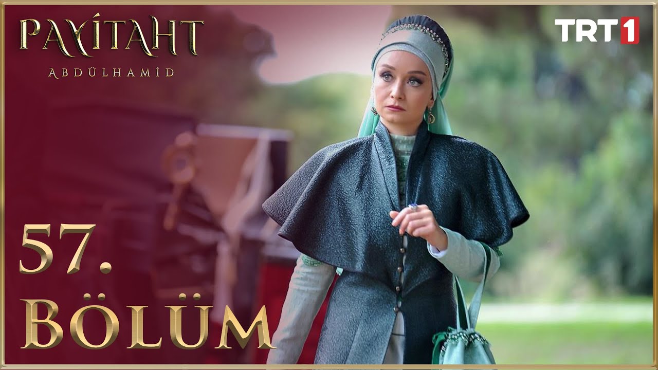 Payitaht Abd&uuml;lhamid 57. B&ouml;l&uuml;m (HD)