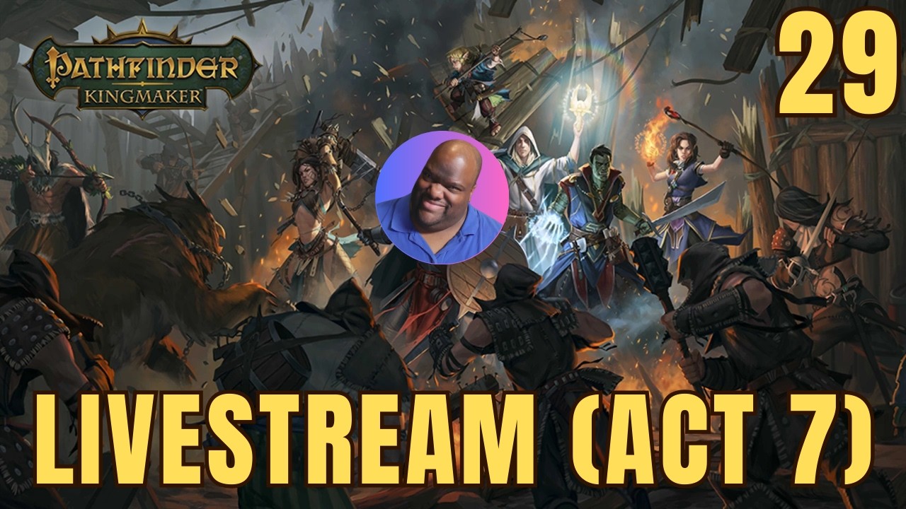 Pathfinder: Kingmaker Livestream! (Lawful Good/Soulbound Summoner/Act 7)
