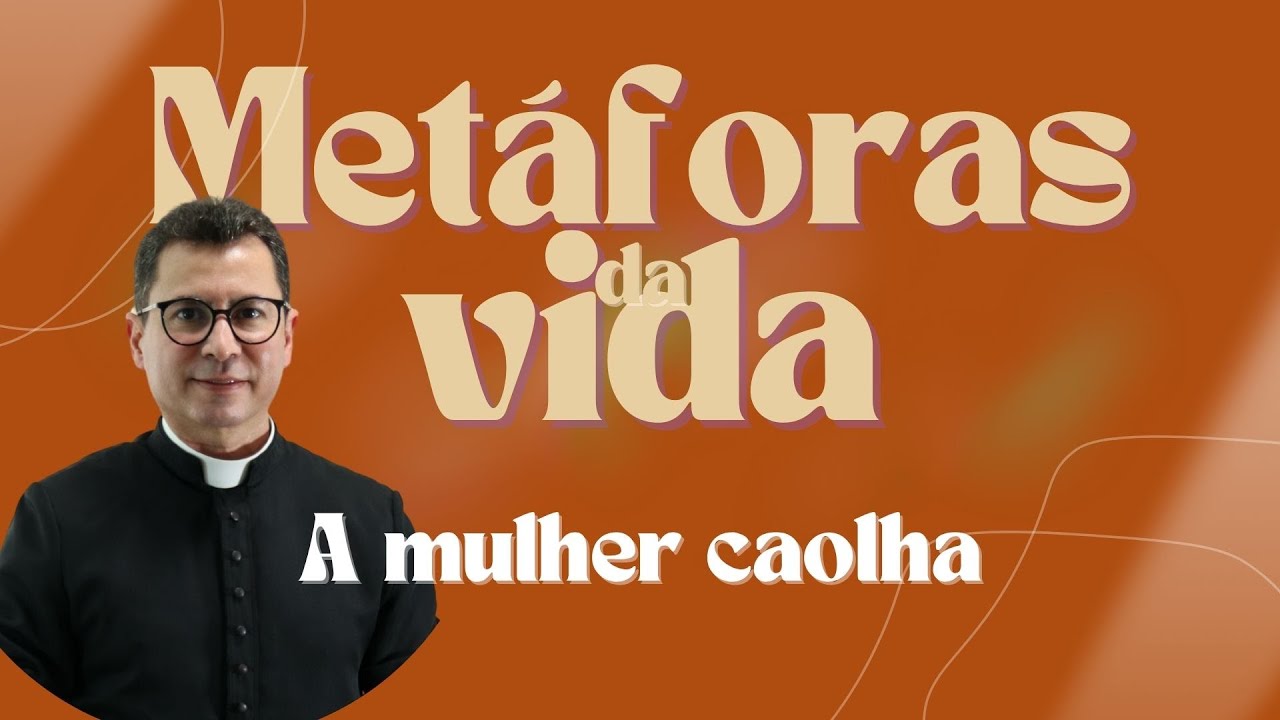 Metáforas da Vida | A mulher caolha