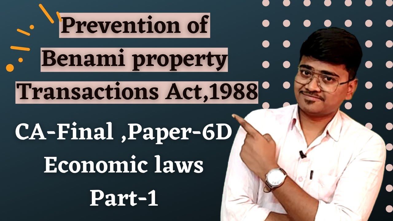 Prohibition of benami property transaction Act(Part-1)|CA-Final paper-6D Economic law elective paper