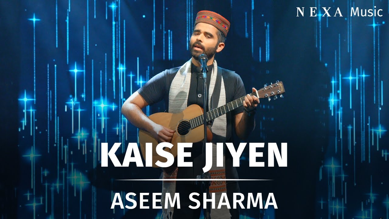 Kaise Jiyen | Aseem Sharma | NEXA Music Season 3 | Official Music Video @nexamusicofficial