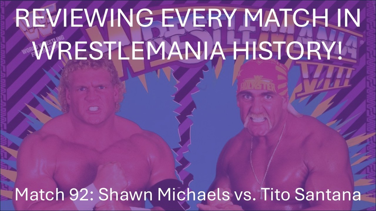 Reviewing Every Match In WrestleMania History 92: Shawn Michaels vs. Tito Santana (WrestleMania 8)