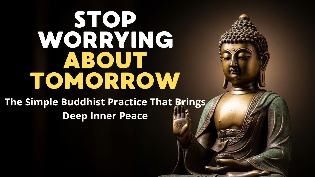The Buddhist Secret to Letting Go of the Past and Stop Worrying About the Future