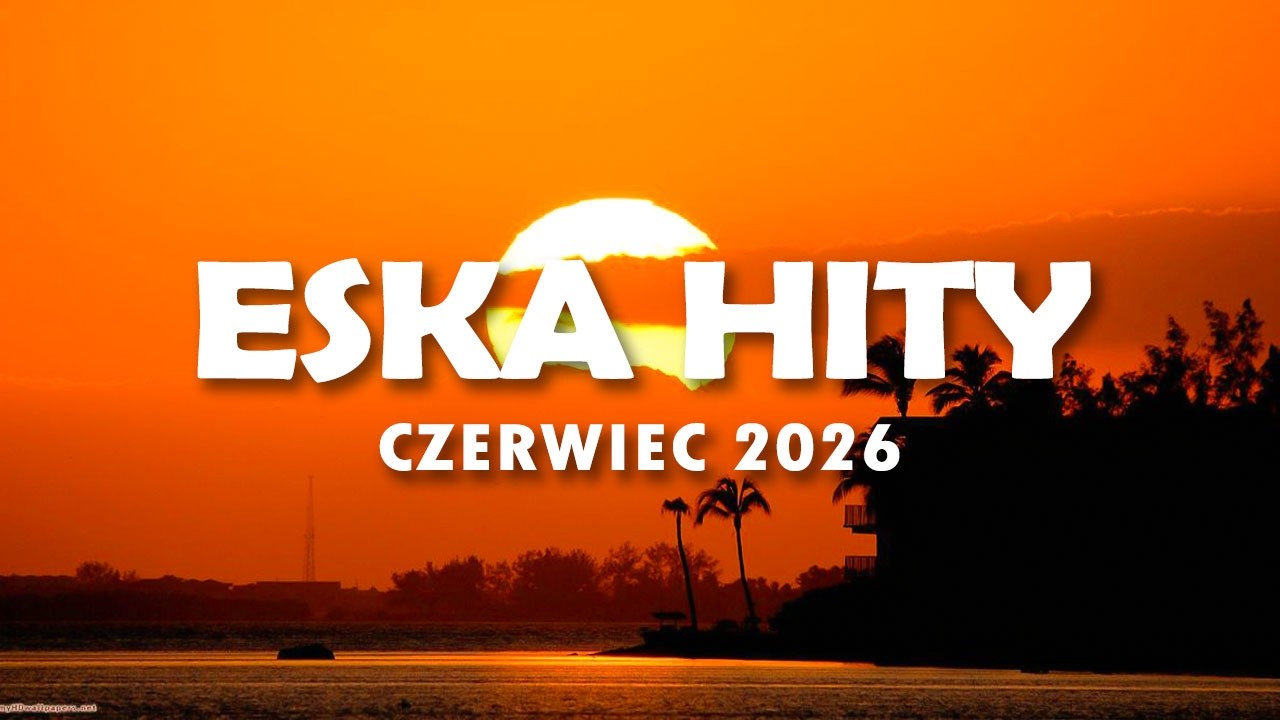 Eska Hity Czerwiec 2026 🔥 Top Hits Polska | ESKA Hity na Czasie #3