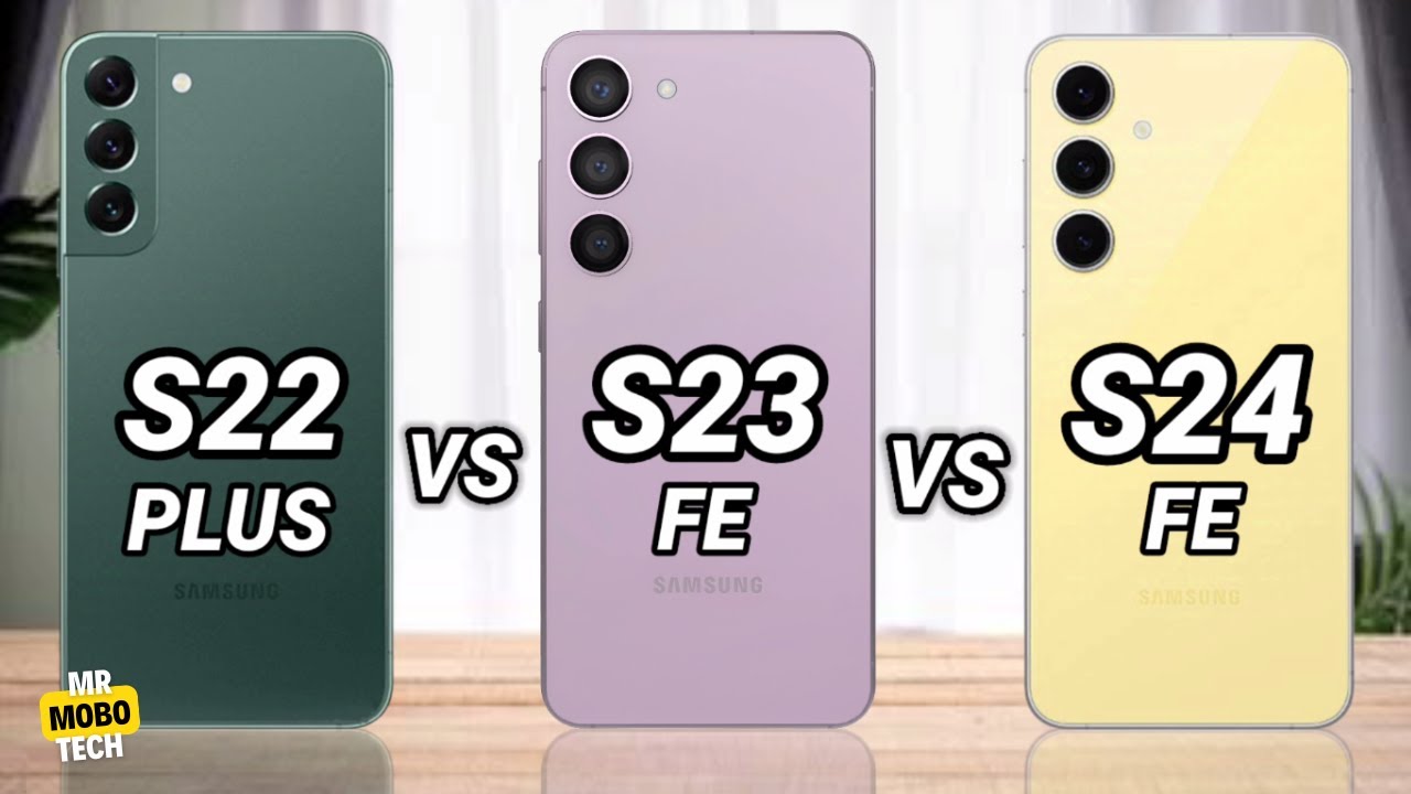 Samsung S22 Plus vs Samsung S23 Fe vs Samsung S24 Fe | Mr Mobo Tech