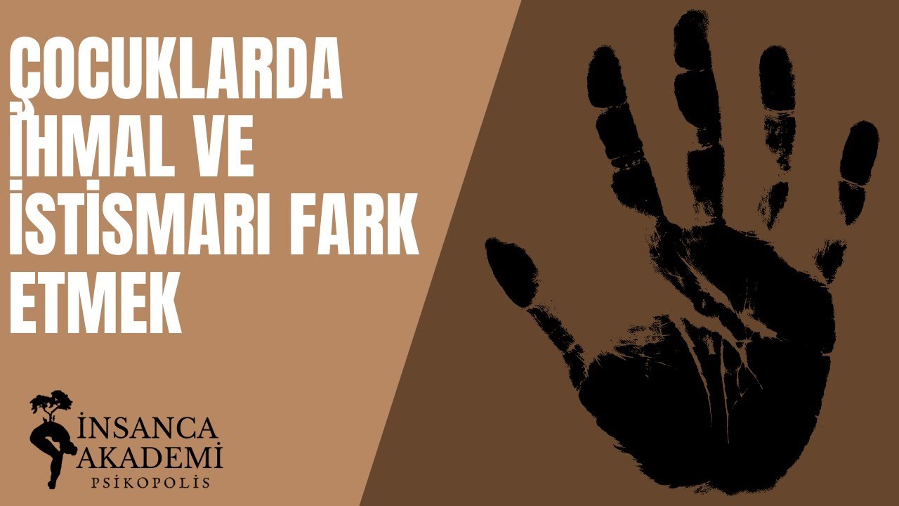 Çocuklarda İhmal ve İstismarı Fark Etmek - Aile Dan. / Psk. Dan. Gerçek Bilyaz İzgü