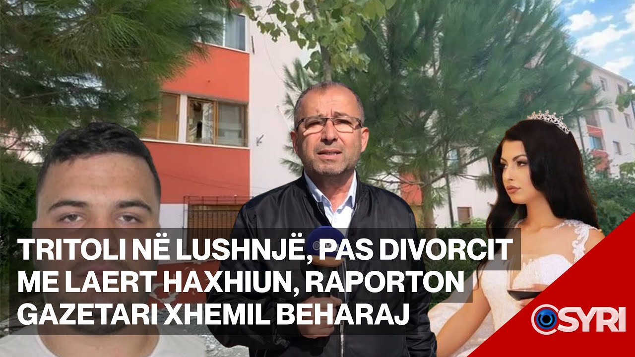 Tritol në Lushnjë, pas divorcit me Laert Haxhiun, raporton gazetari Xhemil Beharaj