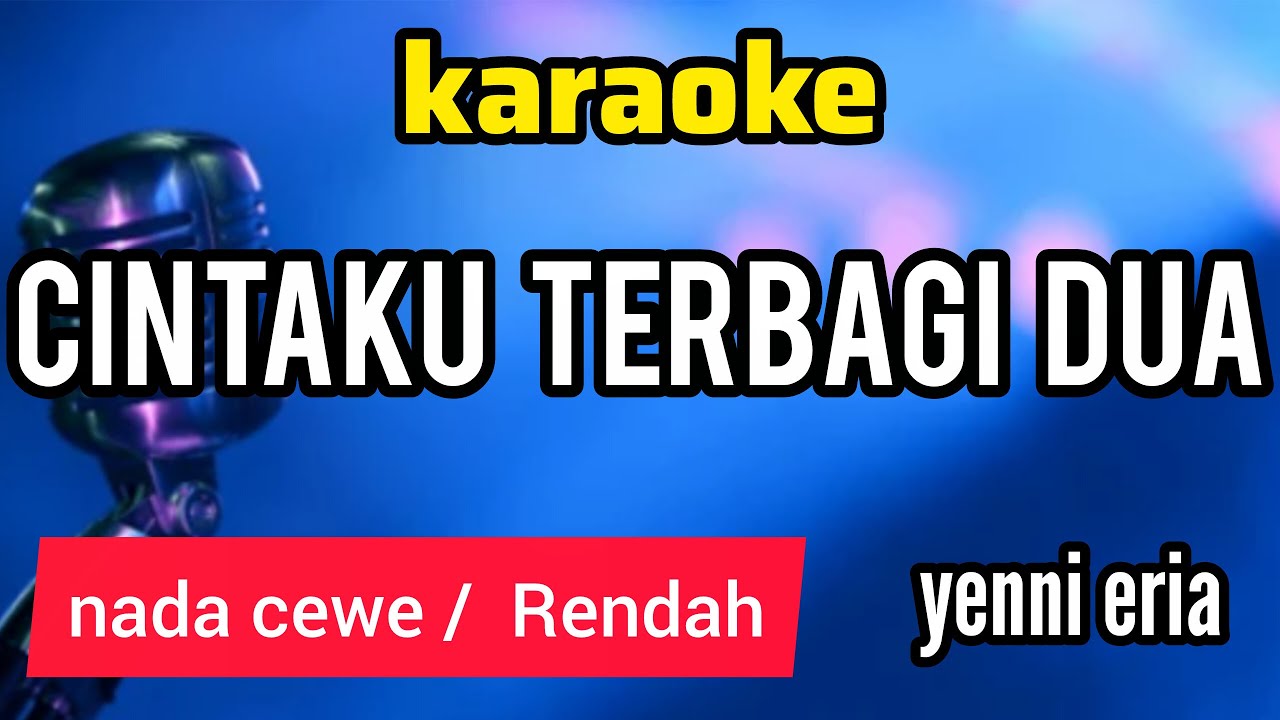 karaoke dangdut lawas CINTAKU TERBAGI DUA nada CEWE