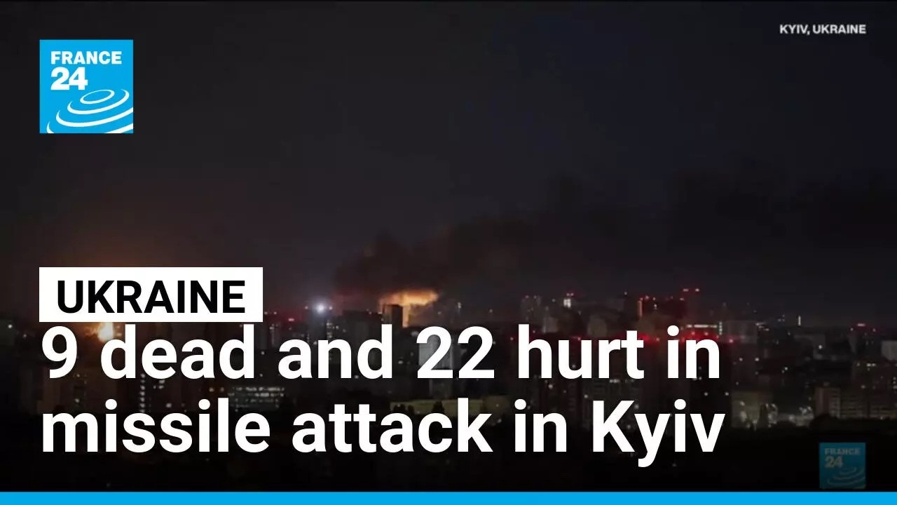 Kyiv: 9 dead and 22 hurt in missile attack &bull; FRANCE 24 English