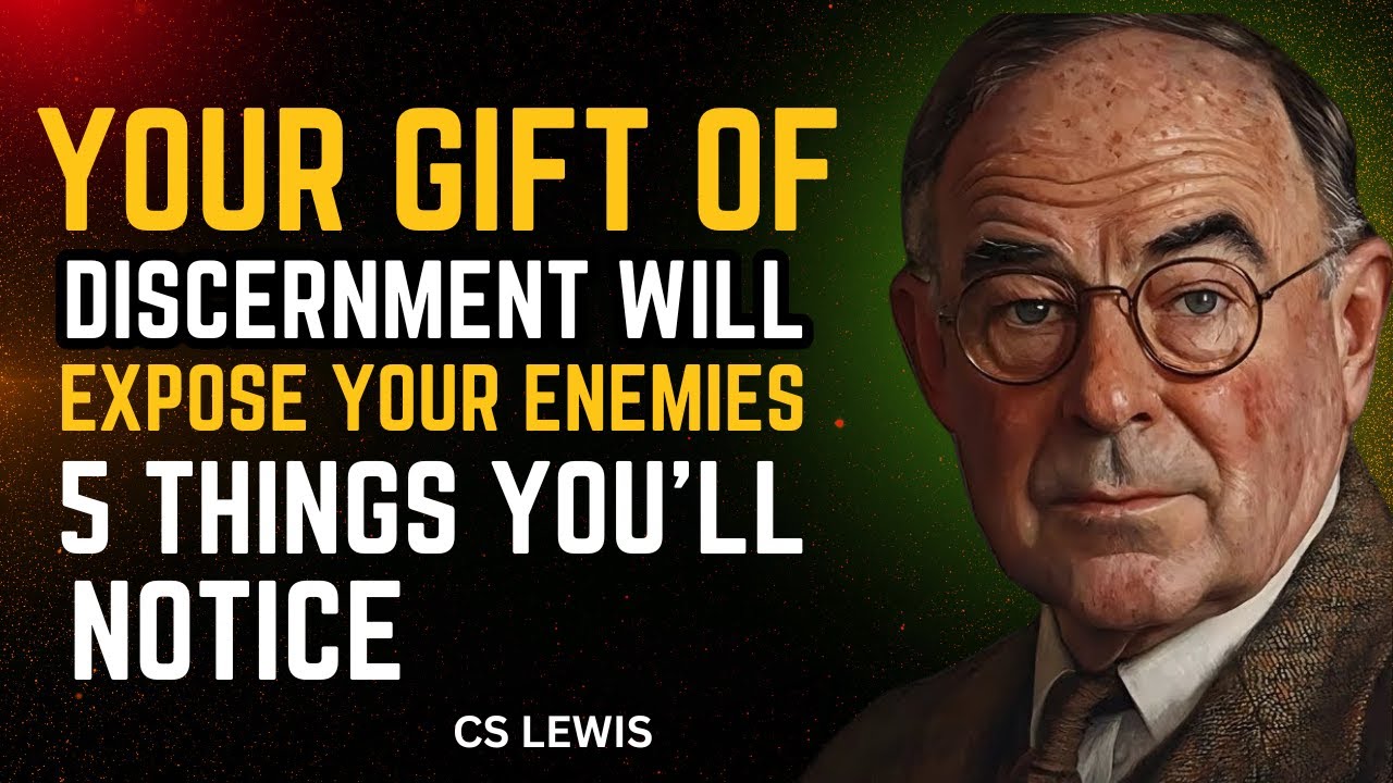 YOUR GIFT OF DISCERNMENT WILL EXPOSE YOUR ENEMIES – 5 THINGS YOU’LL NOTICE | CS LEWIS MOTIVATION.
